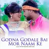 About Godna Godale Bai Mor Naam Ke Song